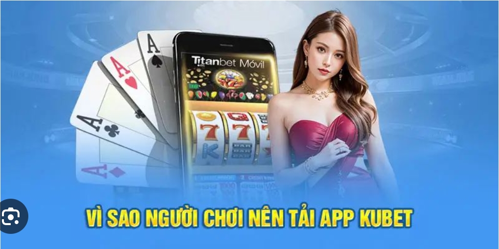 Giải trí hấp dẫn ngay tại app Kubet